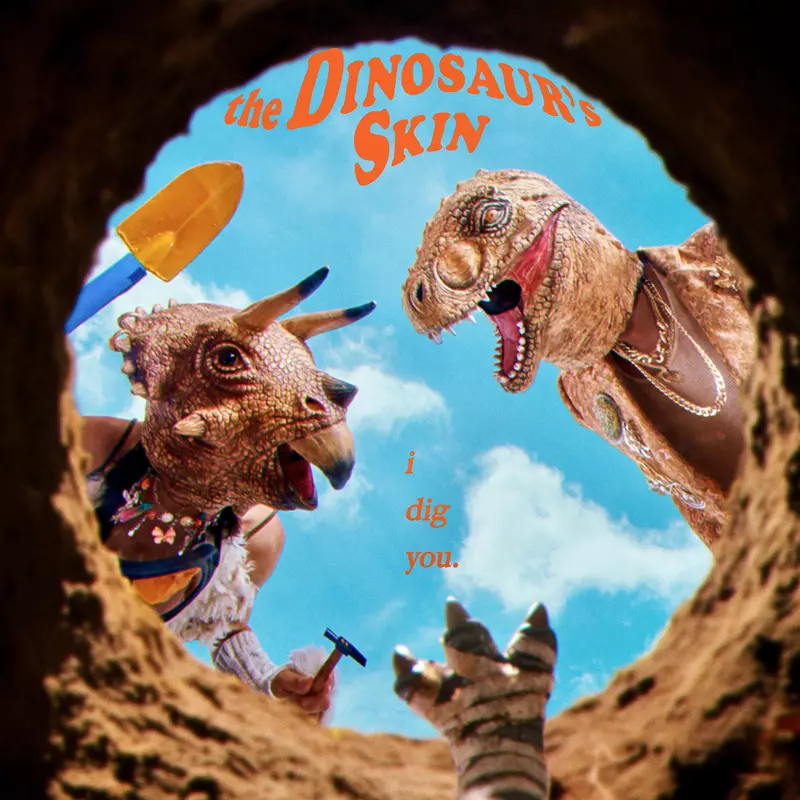 恐龍的皮 The Dinosaur’s Skin 《I Dig You》