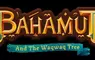 Starvania與Soft Source Publishing合作，在全球發佈《Bahamut and the Waqwaq Tree》
