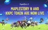 《MapleStory Universe》新篇章展開！  《MapleStory N》與 NXPC 代幣正式上線